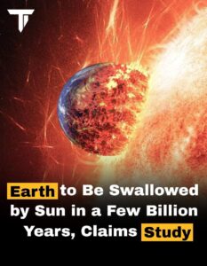 SCIENTISTS REVEAL HOW SUN WILL CRUSH SOLAR SYSTEM AND SWALLOW THE EARTH